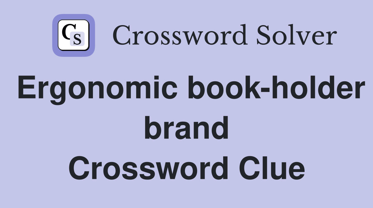 Ergonomic book-holder brand Crossword Clue
