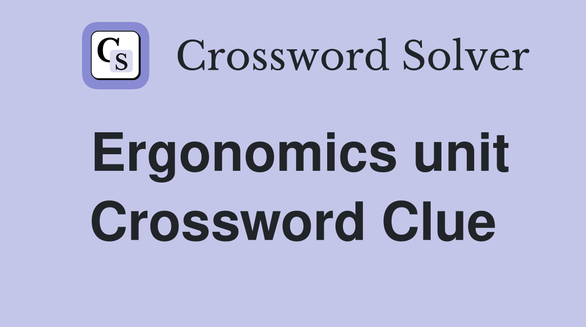 Ergonomics unit Crossword Clue