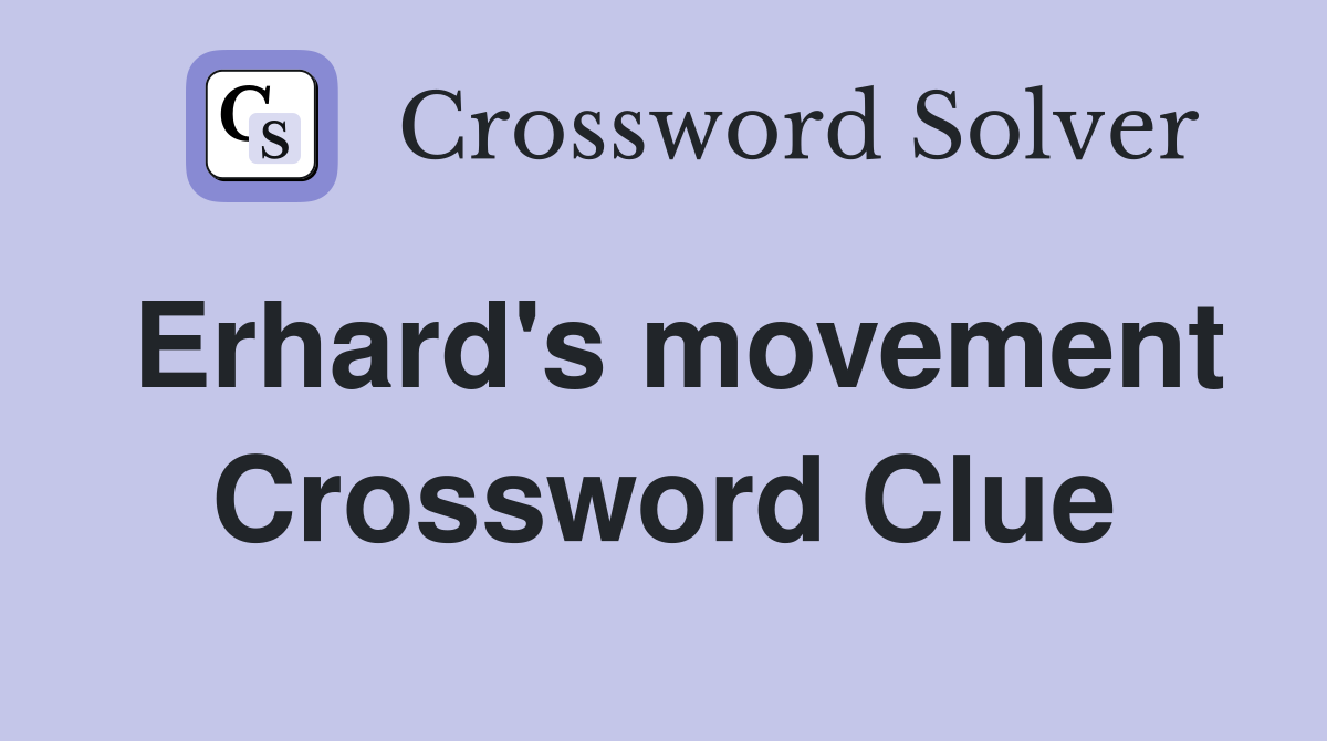 Erhard's movement Crossword Clue