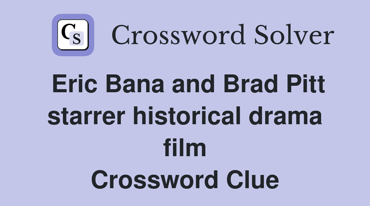 Eric Bana and Brad Pitt starrer historical drama film Crossword Clue
