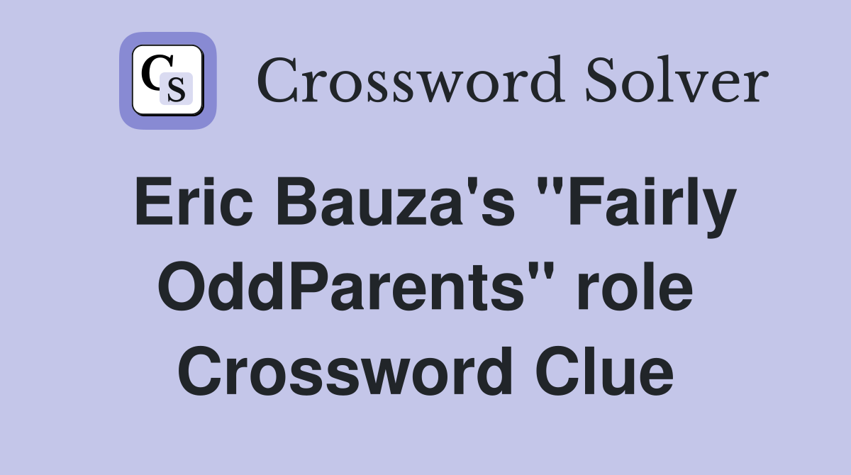 Eric Bauza's "Fairly OddParents" role Crossword Clue