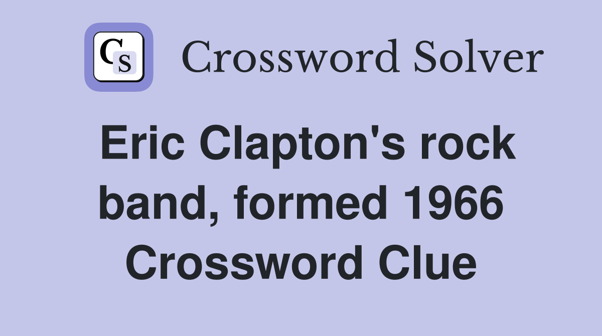 Eric Clapton's rock band, formed 1966 Crossword Clue