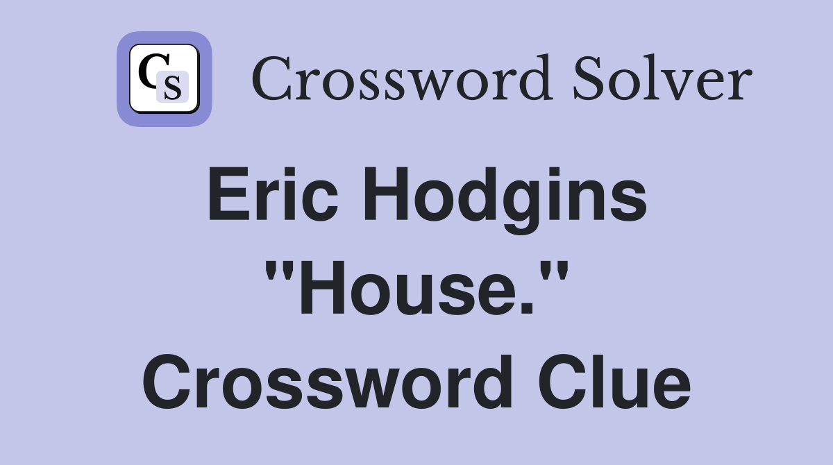 Eric Hodgins "House." Crossword Clue
