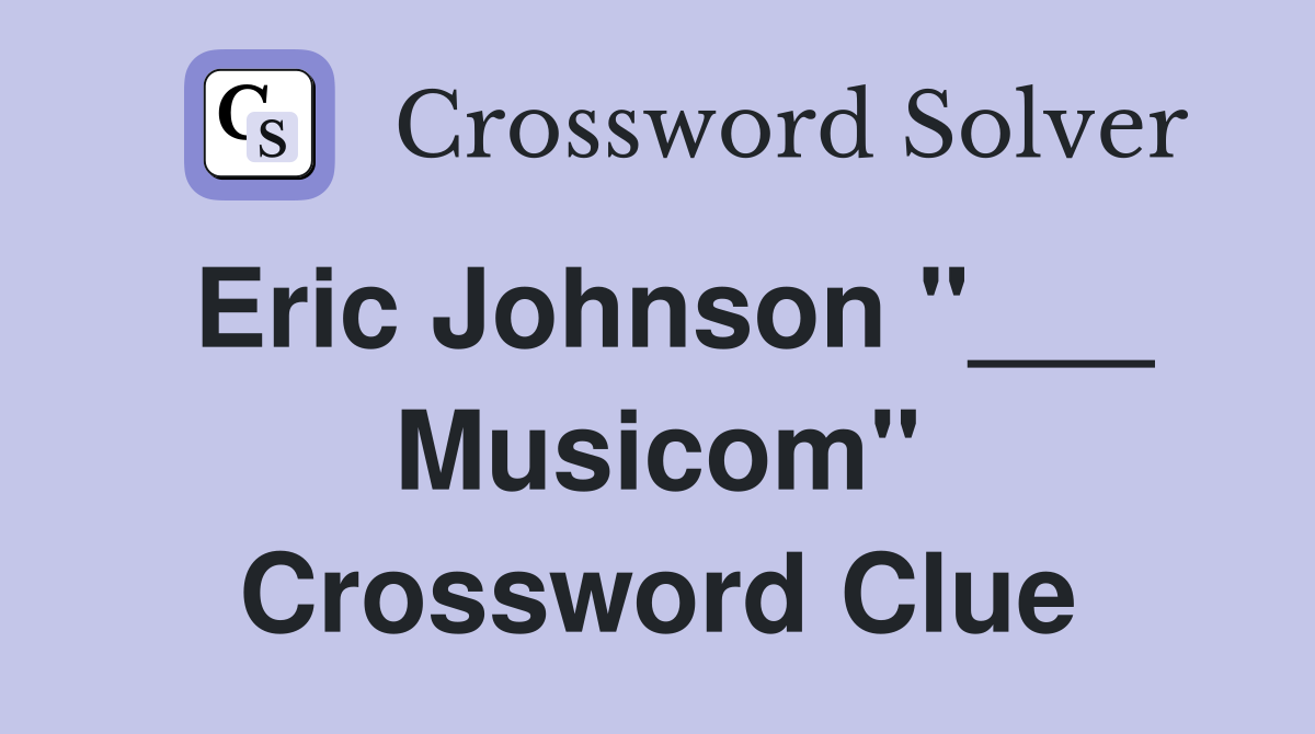 Eric Johnson "___ Musicom" Crossword Clue