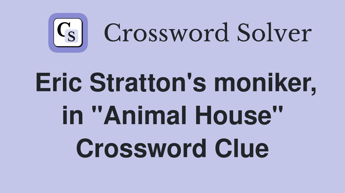 Eric Stratton's moniker, in "Animal House" Crossword Clue