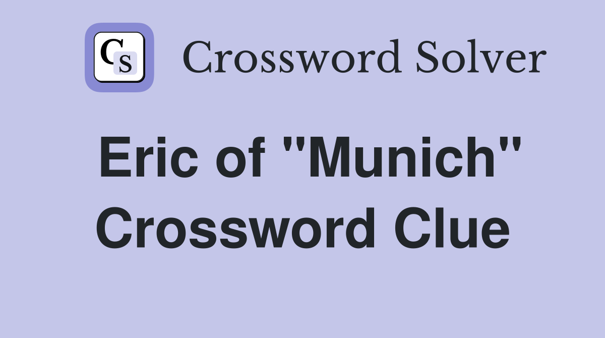 Eric of quot Munich quot Crossword Clue Answers Crossword Solver