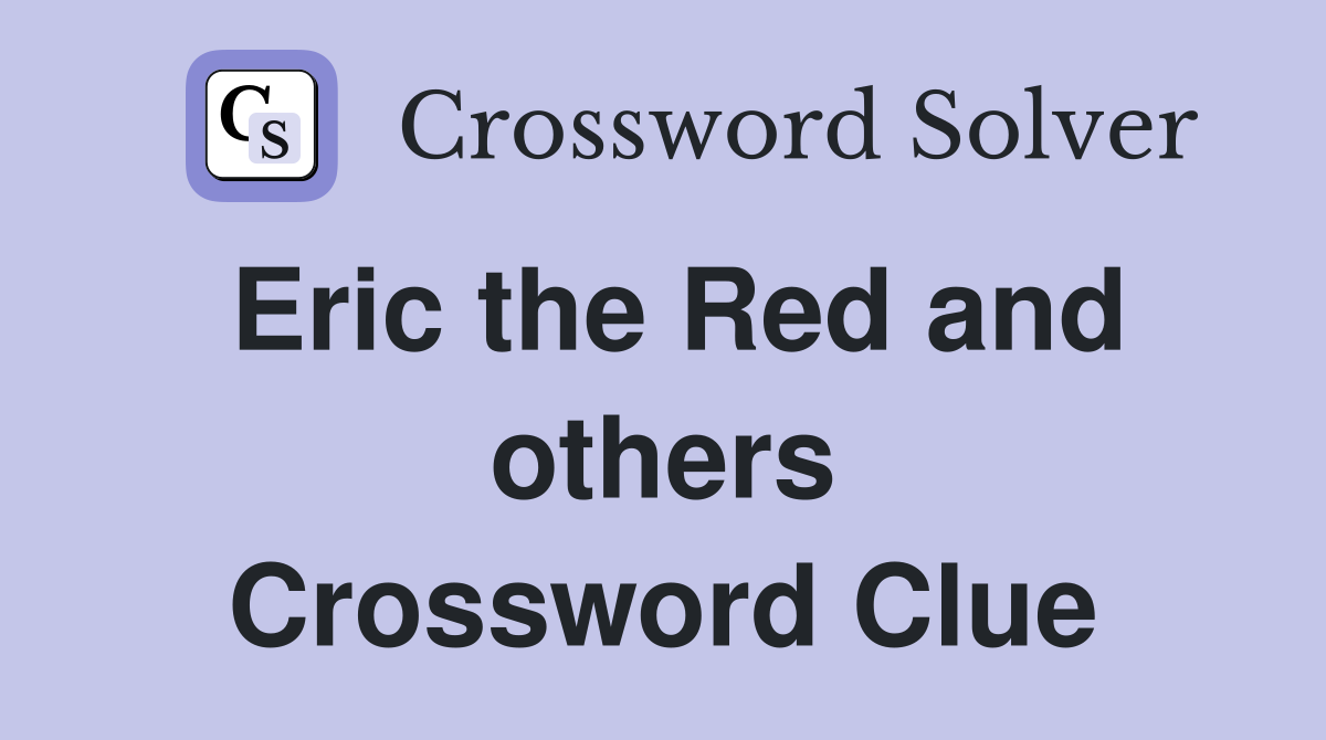 Eric the Red and others Crossword Clue