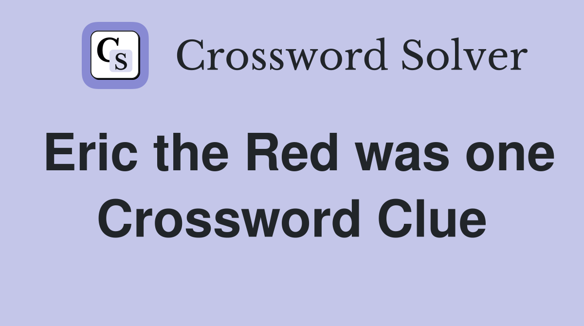 Eric the Red was one Crossword Clue