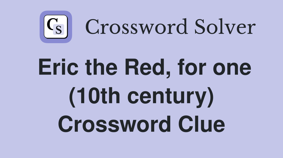 Eric the Red, for one (10th century) Crossword Clue