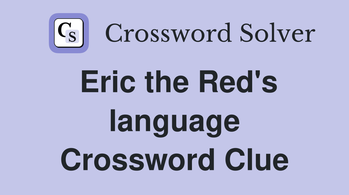 Eric the Red's language Crossword Clue