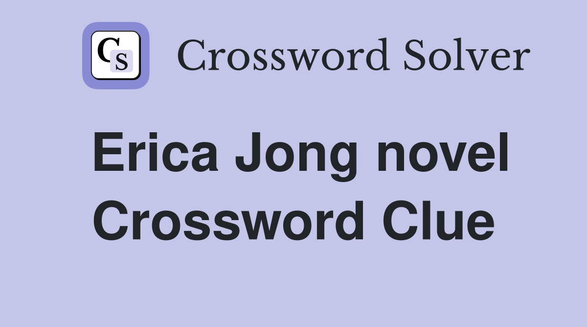 Erica Jong novel Crossword Clue