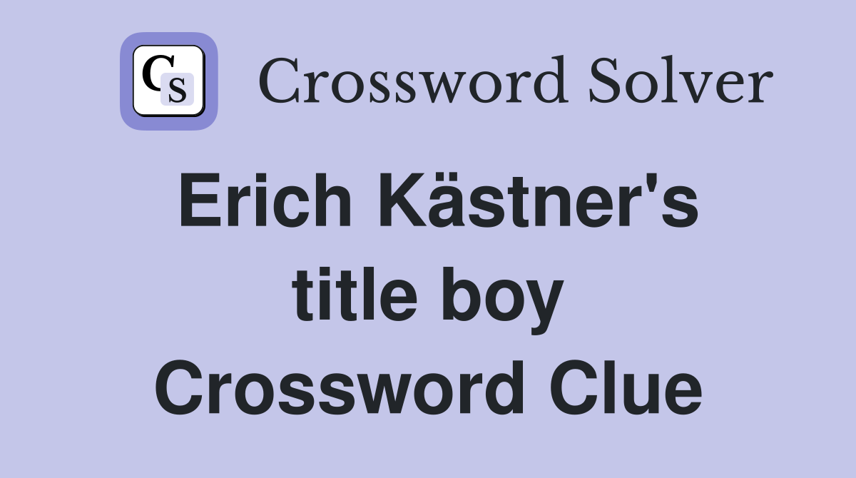 Erich Kästner's title boy Crossword Clue