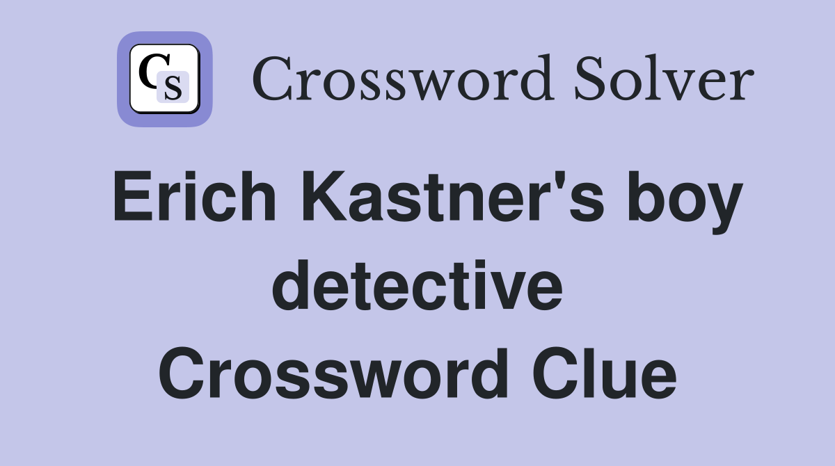 Erich Kastner's boy detective Crossword Clue