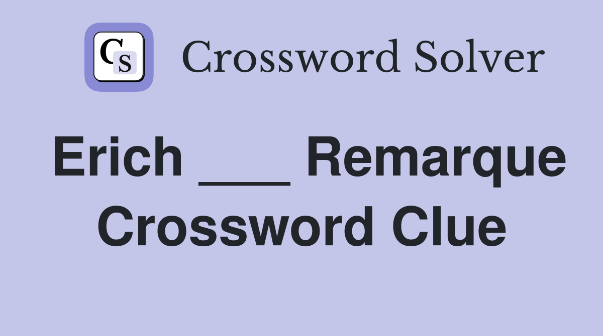 Erich ___ Remarque Crossword Clue