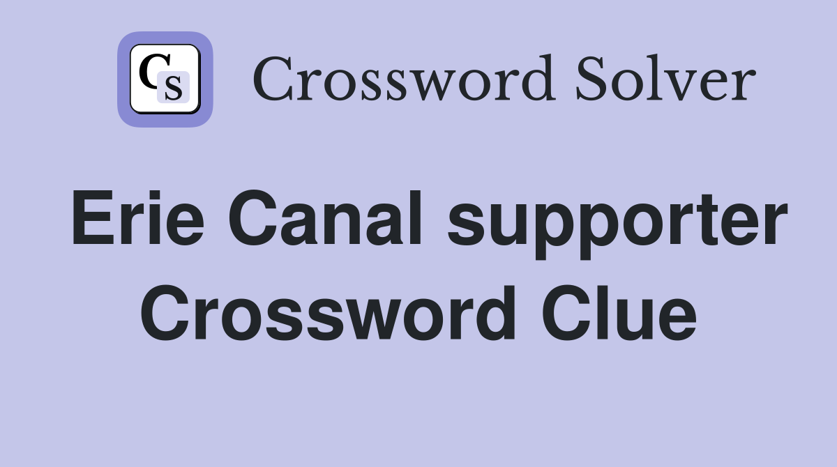Erie Canal supporter Crossword Clue