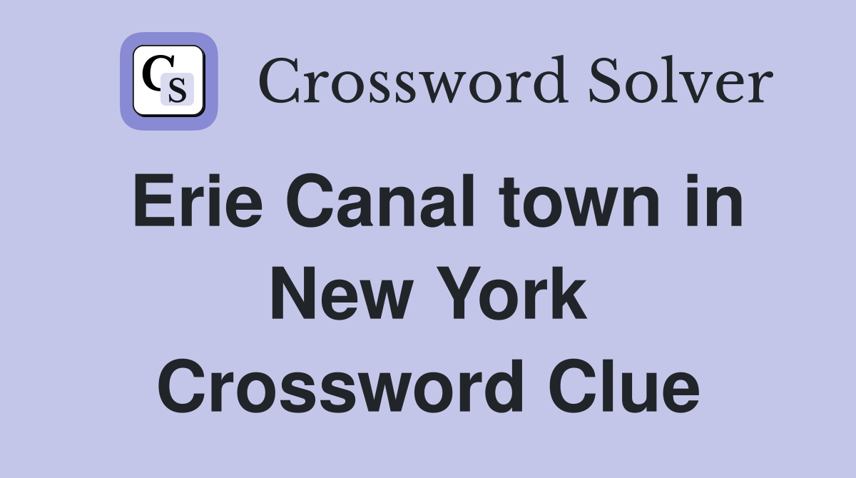 Erie Canal town in New York Crossword Clue