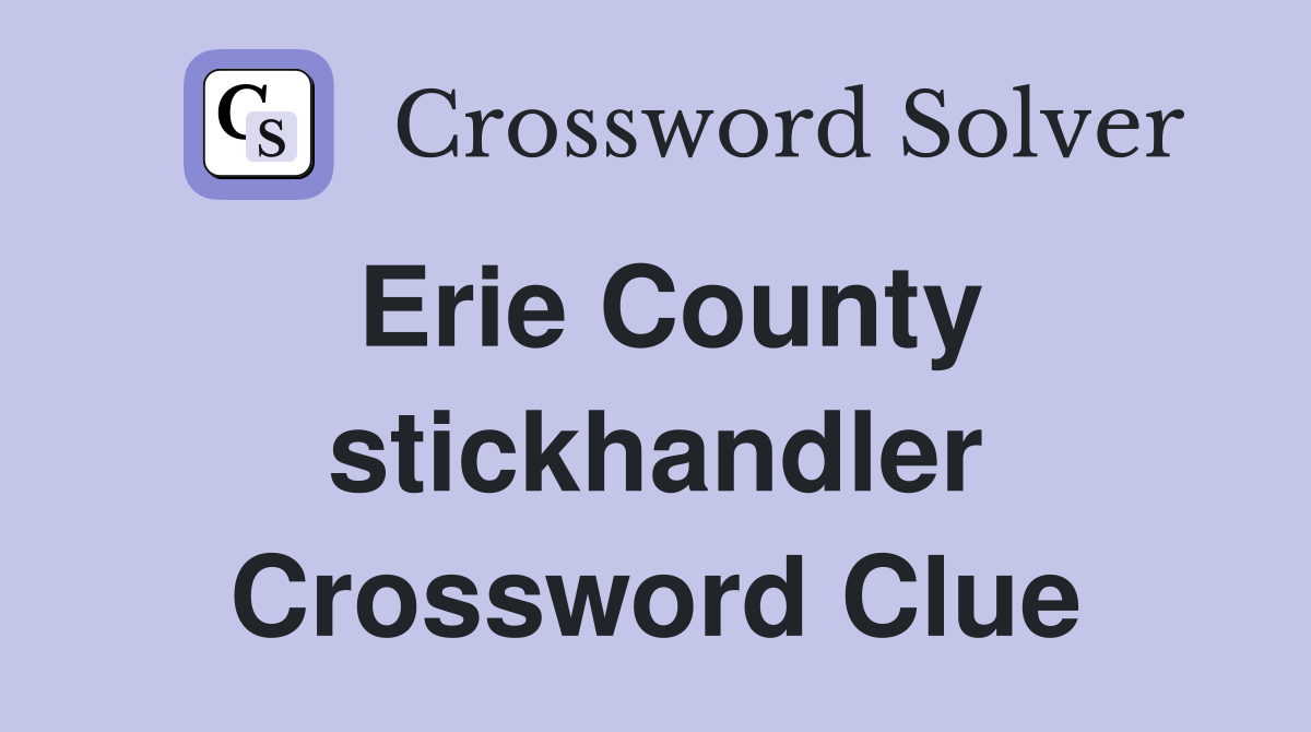 Erie County stickhandler Crossword Clue