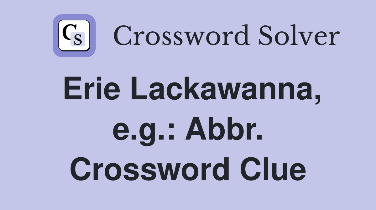 Erie Lackawanna, e.g.: Abbr. Crossword Clue