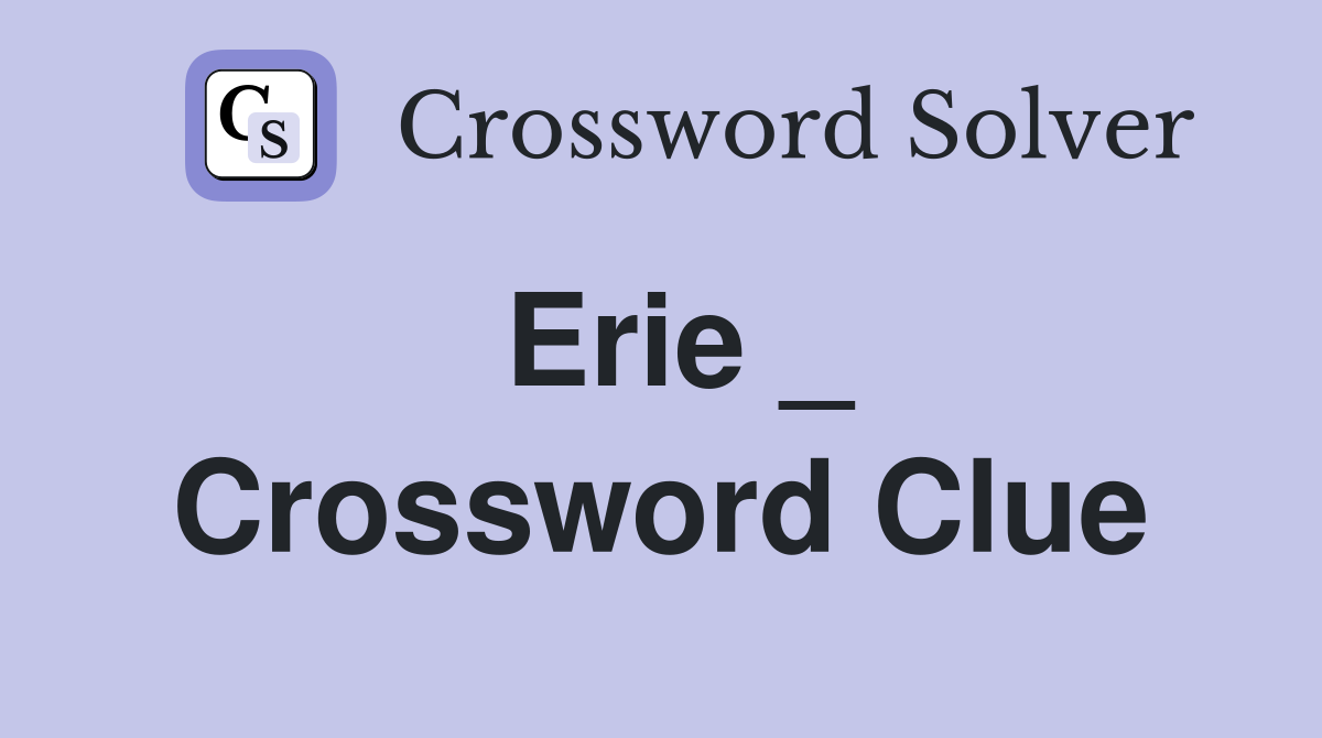 Erie _ Crossword Clue