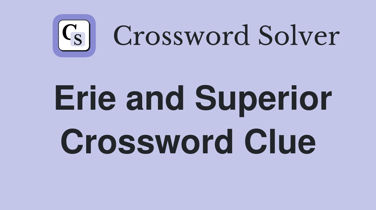 Erie and Superior Crossword Clue