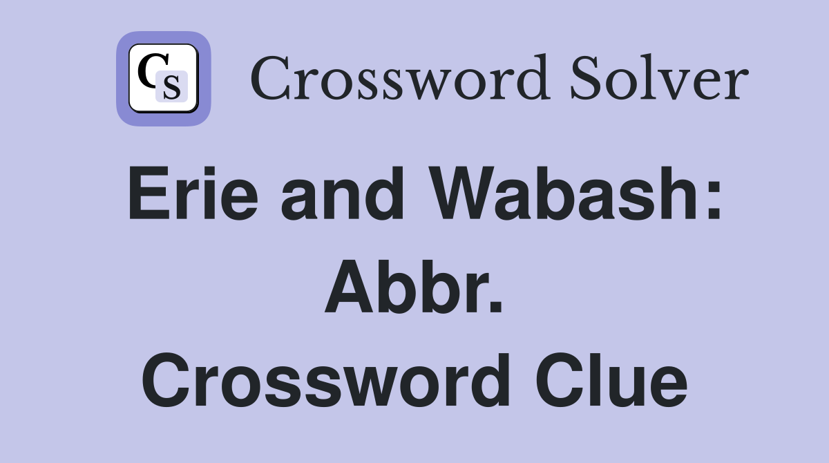 Erie and Wabash: Abbr. Crossword Clue