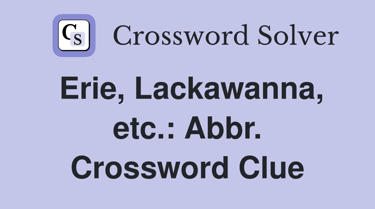 Erie, Lackawanna, etc.: Abbr. Crossword Clue