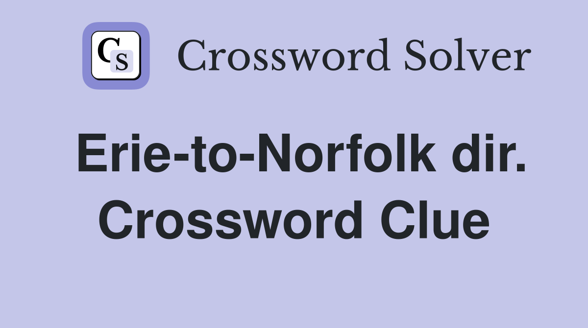 Erie-to-Norfolk dir. Crossword Clue