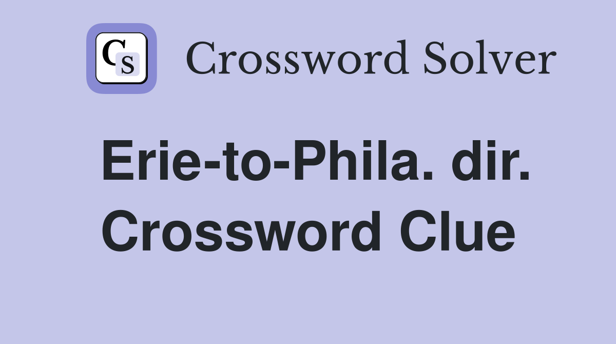 Erie-to-Phila. dir. Crossword Clue
