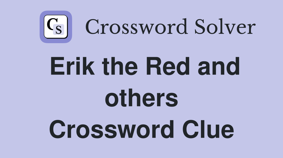 Erik the Red and others Crossword Clue