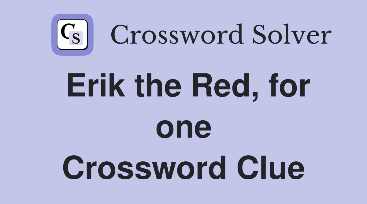Erik the Red, for one Crossword Clue