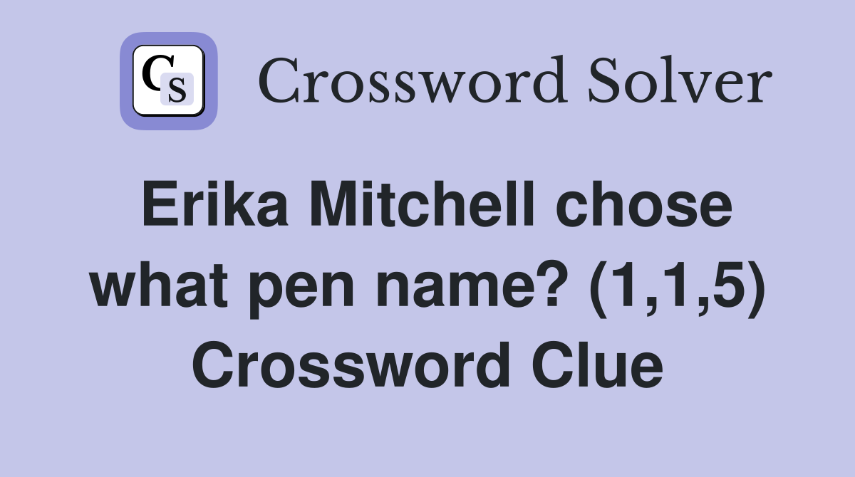 Erika Mitchell chose what pen name? (1,1,5) Crossword Clue