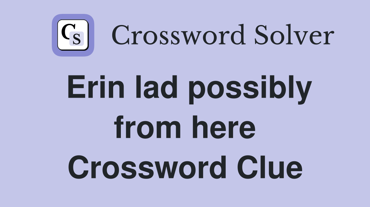 Erin lad possibly from here Crossword Clue