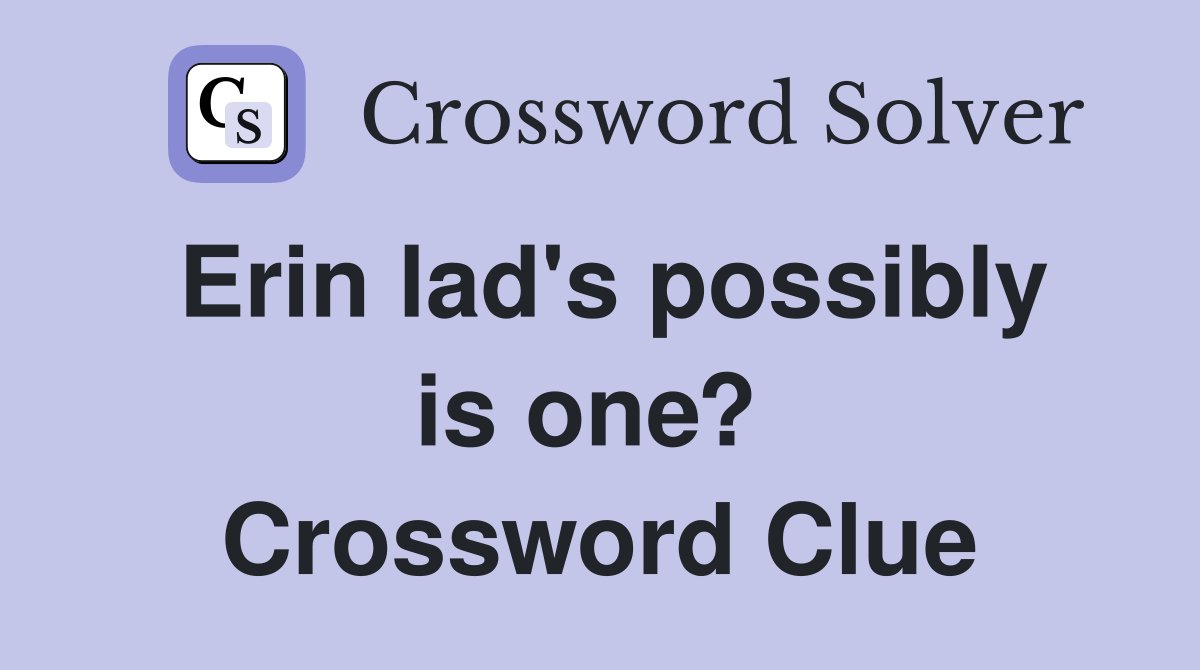 Erin lad's possibly is one?  Crossword Clue