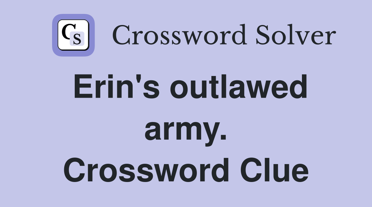 Erin's outlawed army. Crossword Clue
