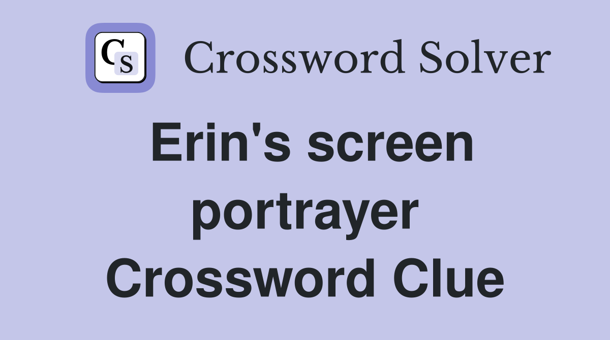 Erin's screen portrayer Crossword Clue