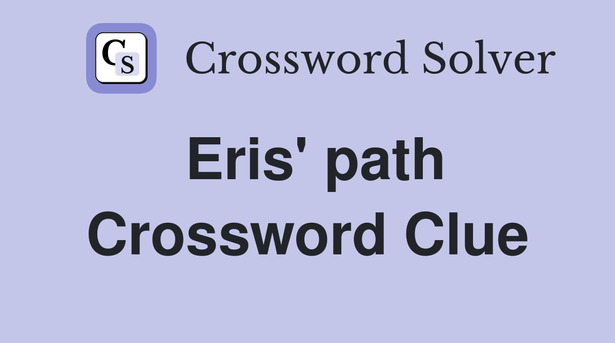 Eris' path Crossword Clue