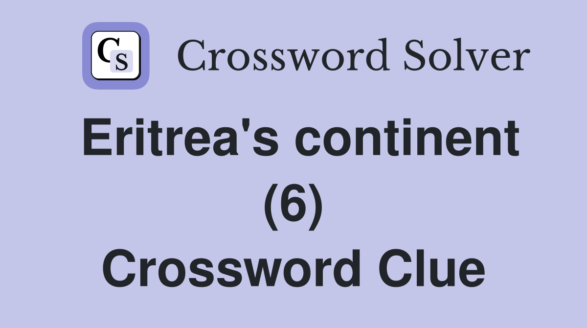 Eritrea's continent (6) Crossword Clue