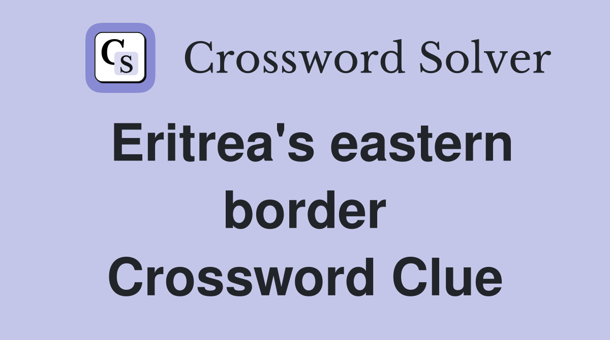 Eritrea's eastern border Crossword Clue