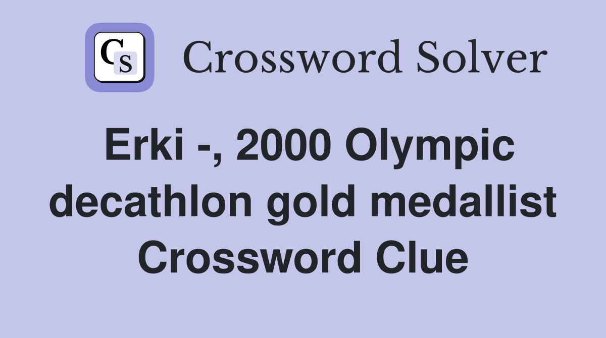 Erki -, 2000 Olympic decathlon gold medallist Crossword Clue