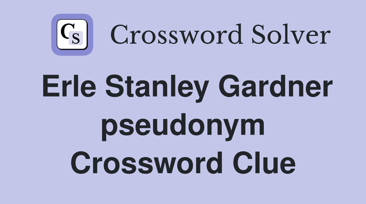Erle Stanley Gardner pseudonym Crossword Clue