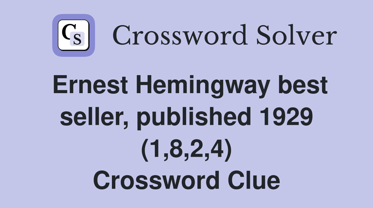 Ernest Hemingway best seller, published 1929 (1,8,2,4) Crossword Clue