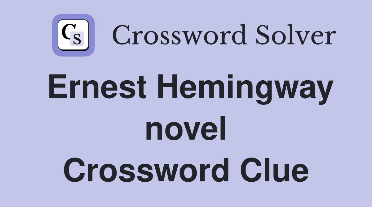 Ernest Hemingway novel Crossword Clue