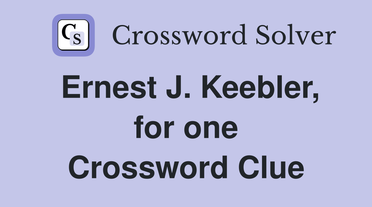 Ernest J. Keebler, for one Crossword Clue
