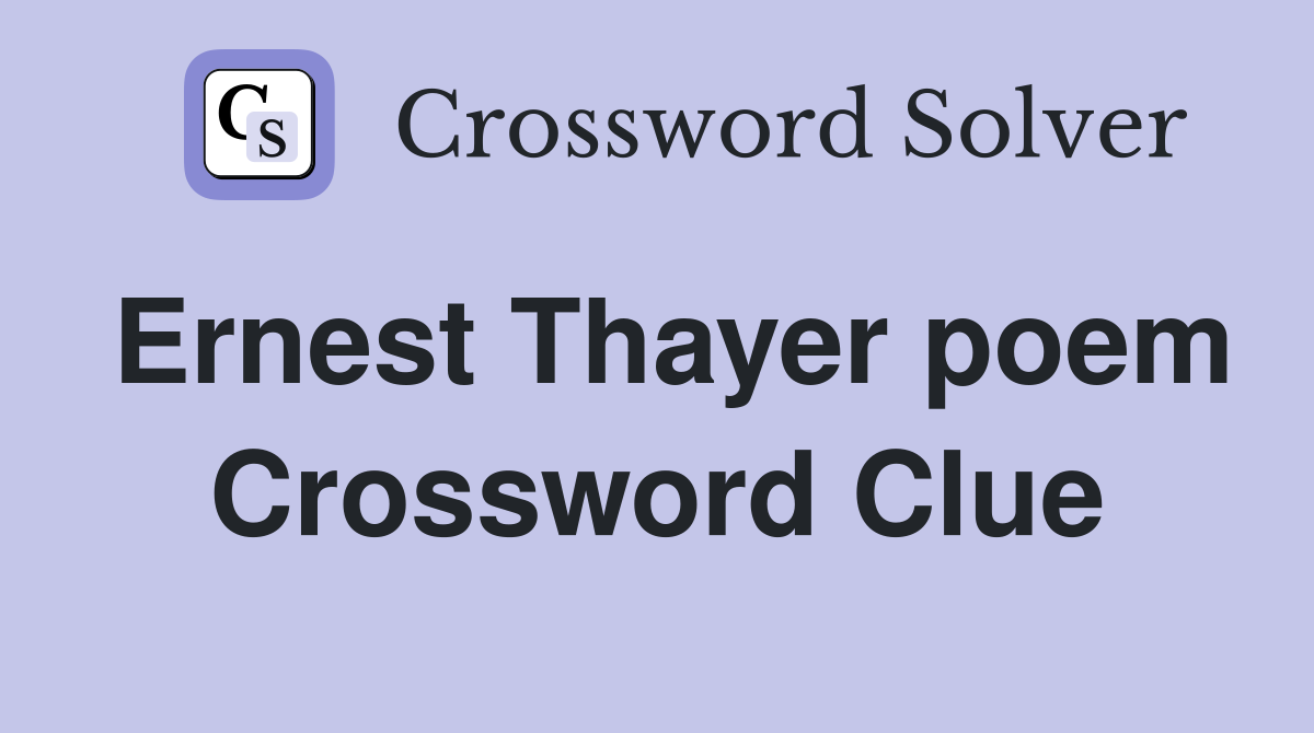 Ernest Thayer poem Crossword Clue