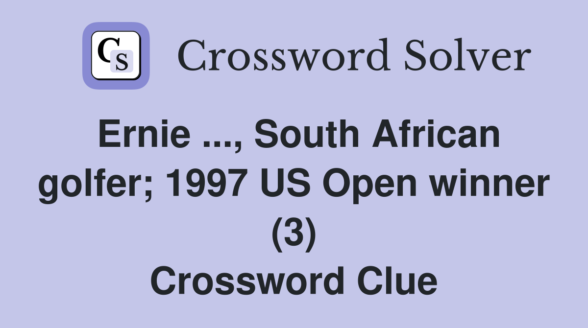 Ernie ..., South African golfer; 1997 US Open winner (3) Crossword Clue