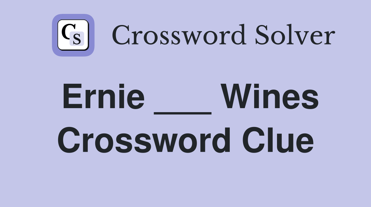 Ernie ___ Wines Crossword Clue