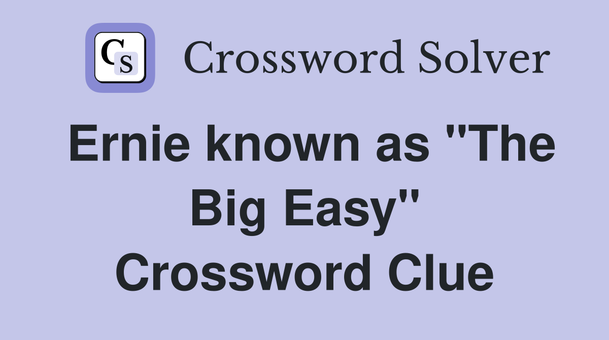 Ernie known as "The Big Easy" Crossword Clue