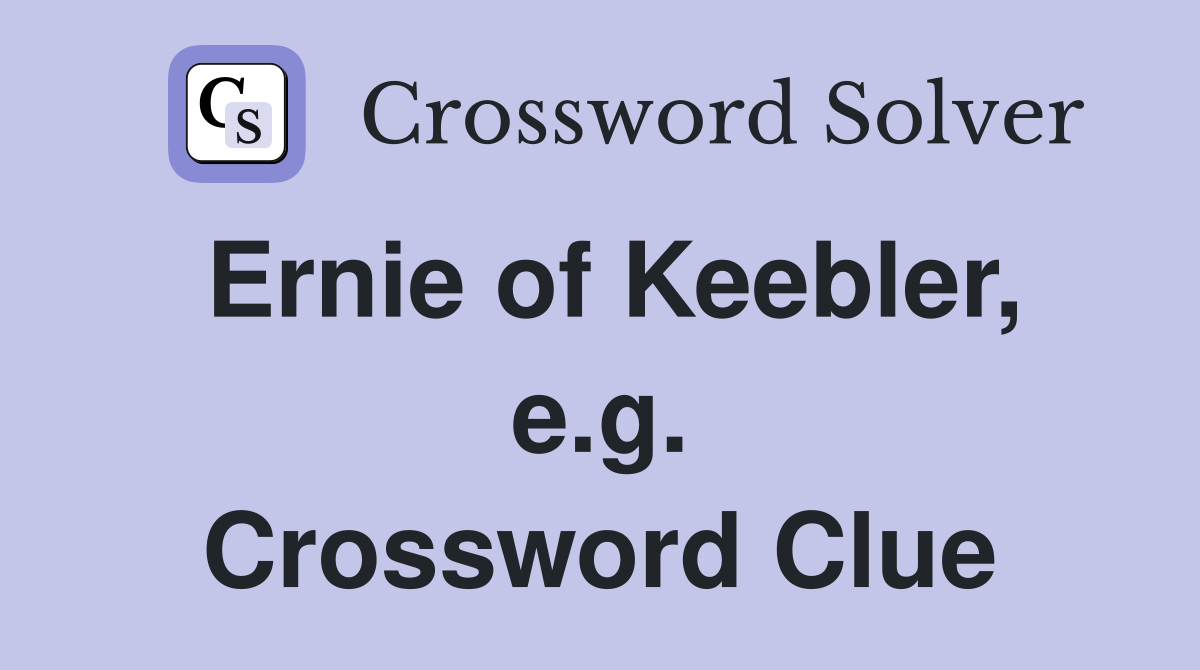 Ernie of Keebler, e.g. Crossword Clue