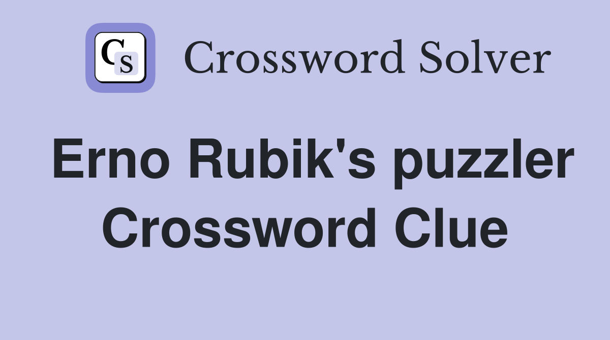 Erno Rubik's puzzler Crossword Clue
