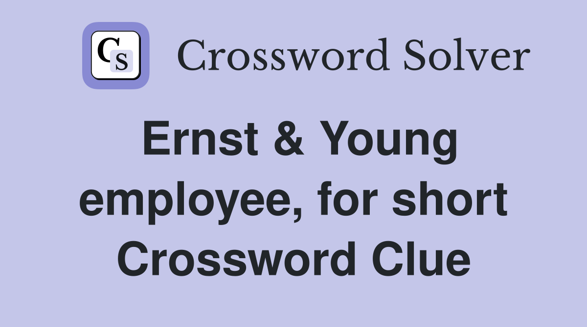Ernst & Young employee, for short Crossword Clue